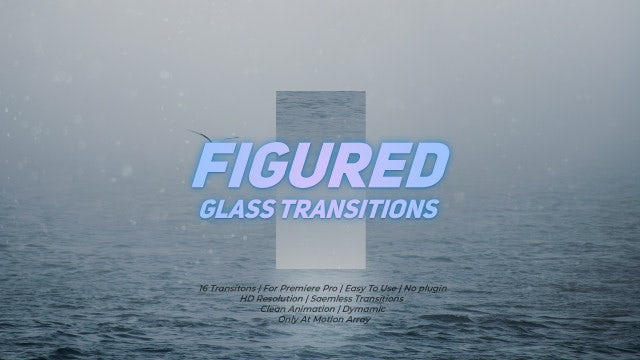 Photo of Figured Glass Transitions – MotionArray 860900