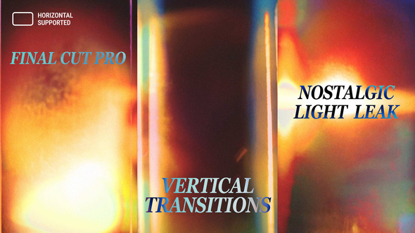 Photo of Vertical Nostalgic Light Leak Transitions | Final Cut Pro – Videohive 60842103